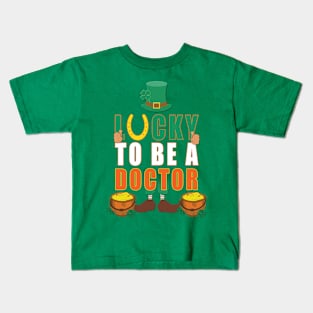 lucky to be doctor Kids T-Shirt